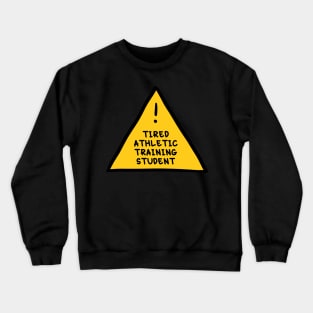 ⚠️ Tired Athletic Training Student ⚠️ Crewneck Sweatshirt